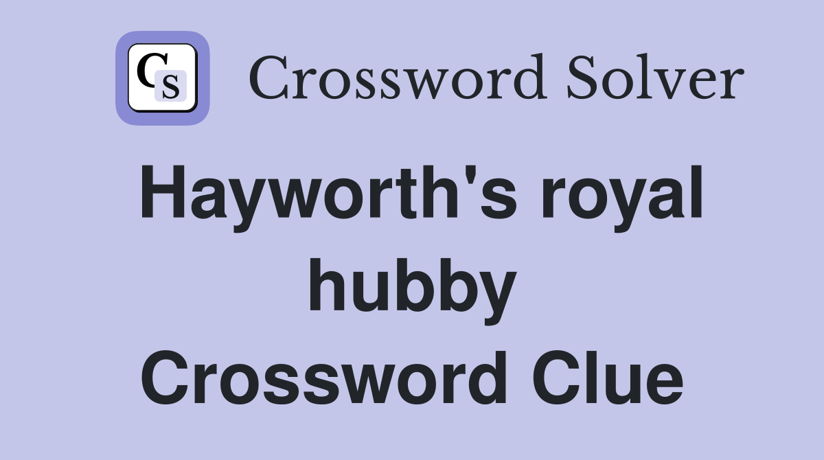 Hayworth's royal hubby Crossword Clue
