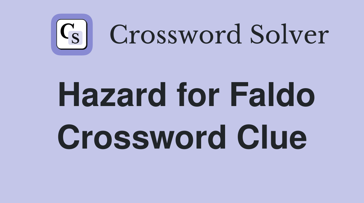 Hazard for Faldo Crossword Clue