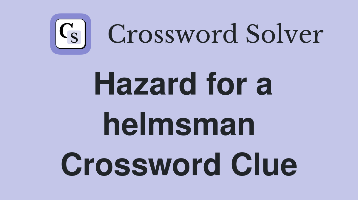 Hazard for a helmsman Crossword Clue