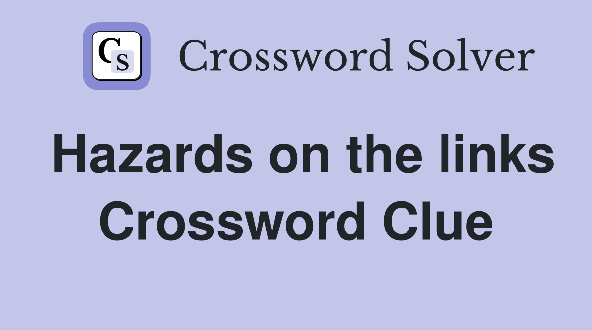Hazards on the links Crossword Clue