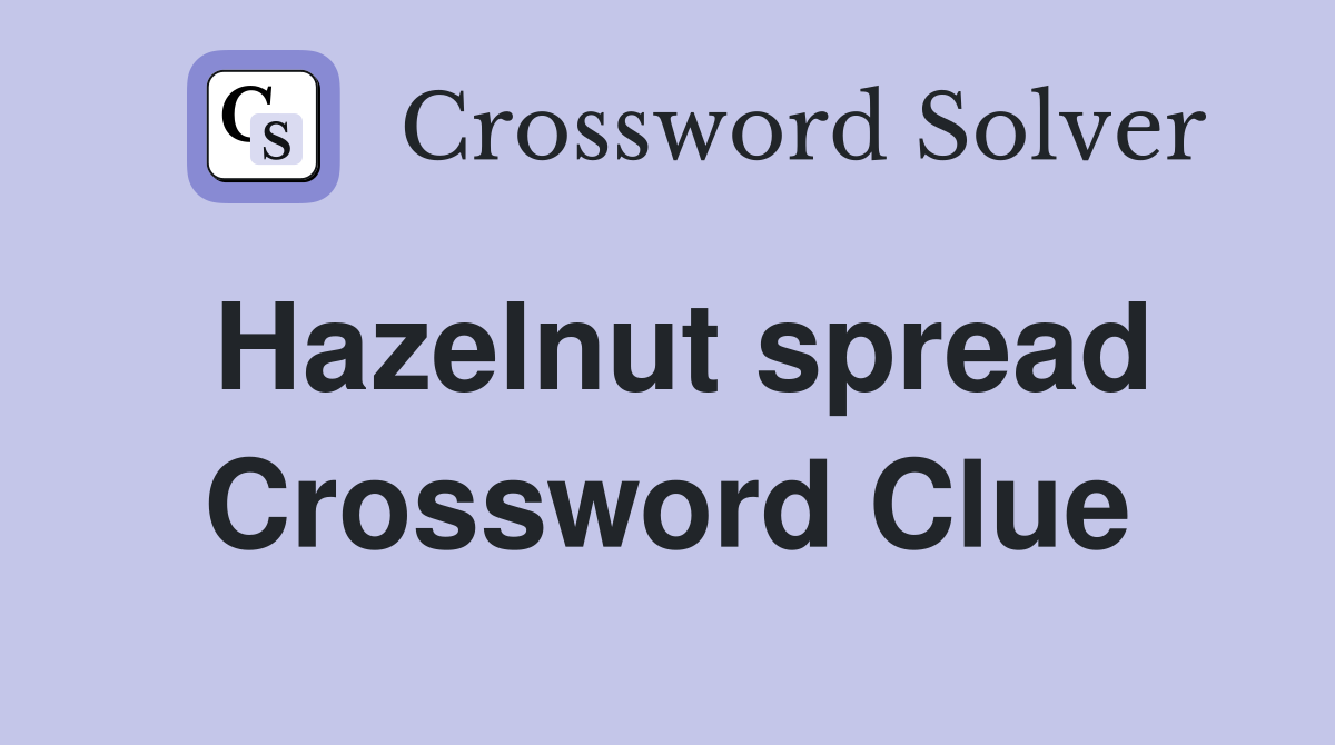 Hazelnut spread Crossword Clue