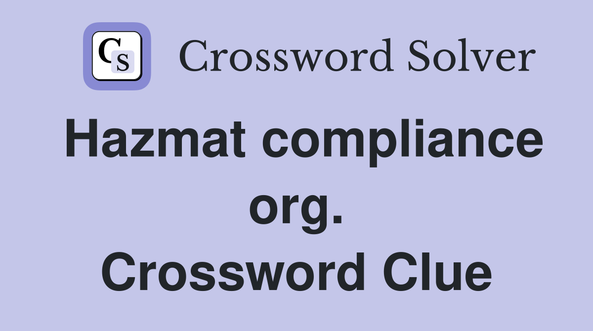 Hazmat compliance org. Crossword Clue