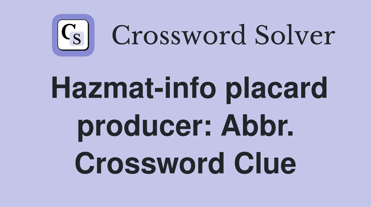 Hazmat-info placard producer: Abbr. Crossword Clue