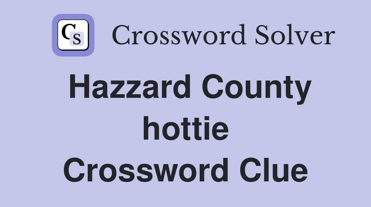 Hazzard County hottie Crossword Clue