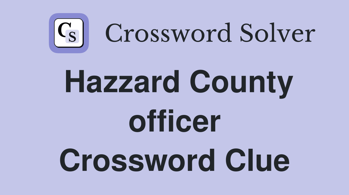 Hazzard County officer Crossword Clue