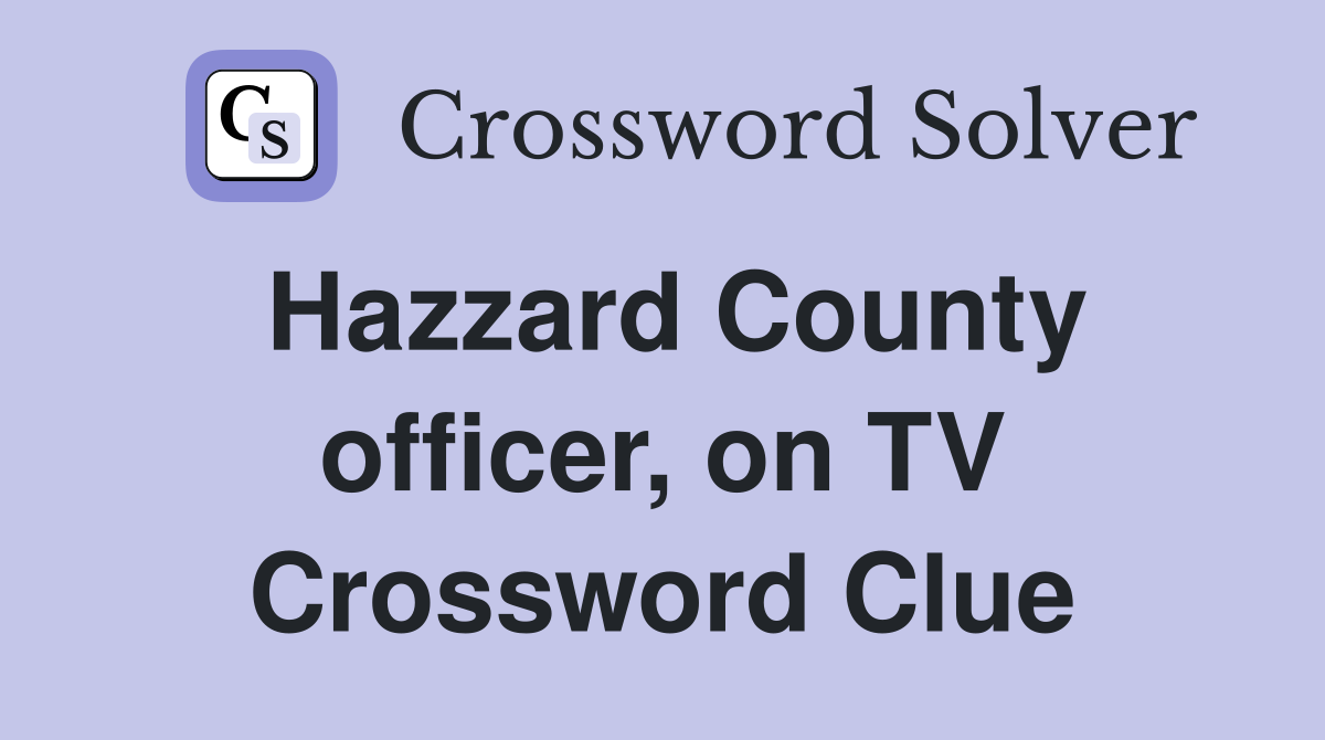 Hazzard County officer, on TV Crossword Clue
