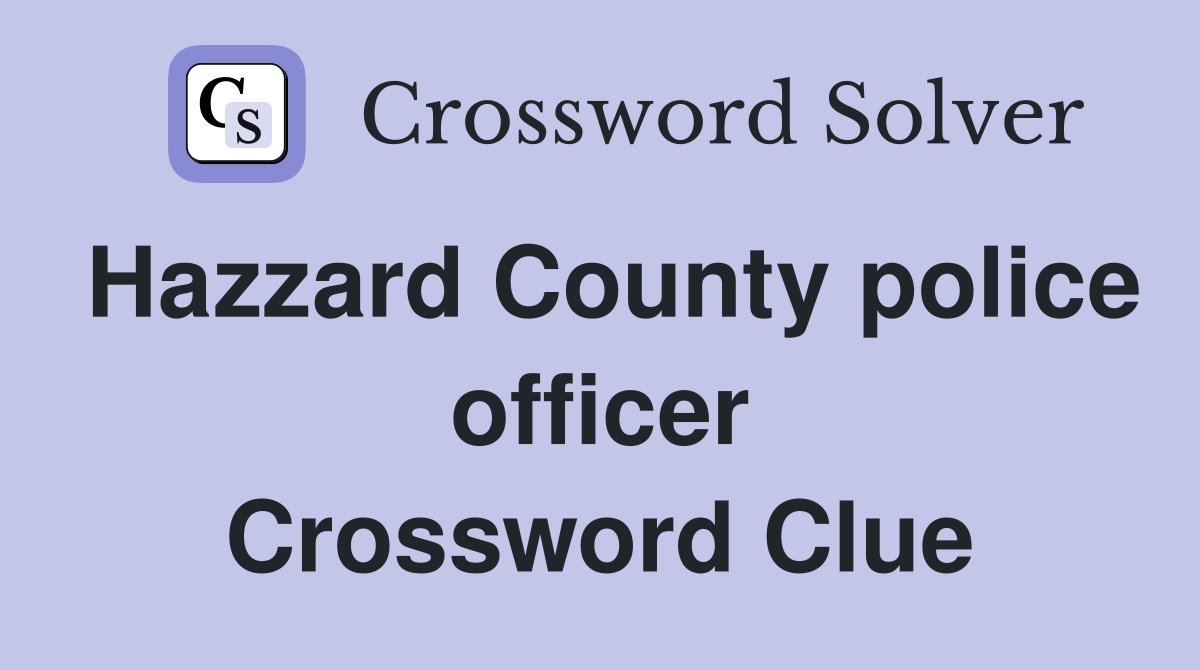Hazzard County police officer Crossword Clue