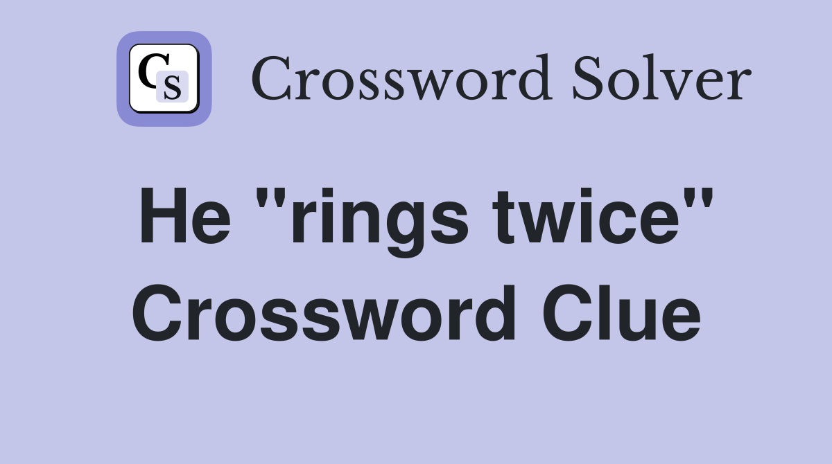 He "rings twice" Crossword Clue