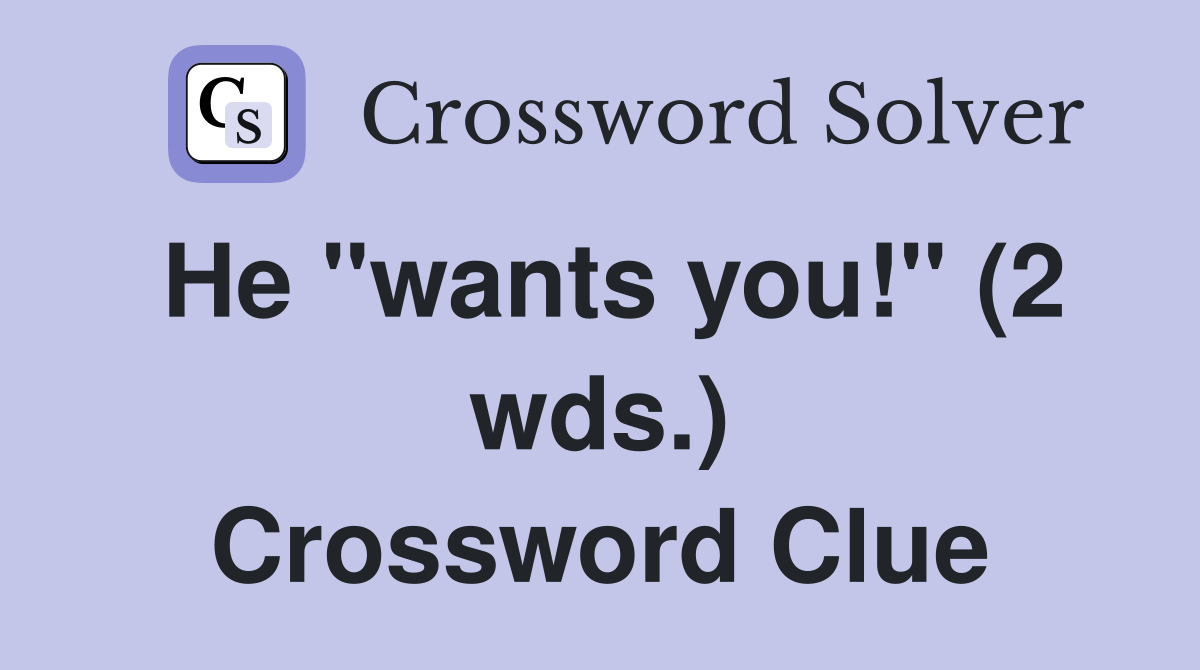 He "wants you!" (2 wds.) Crossword Clue