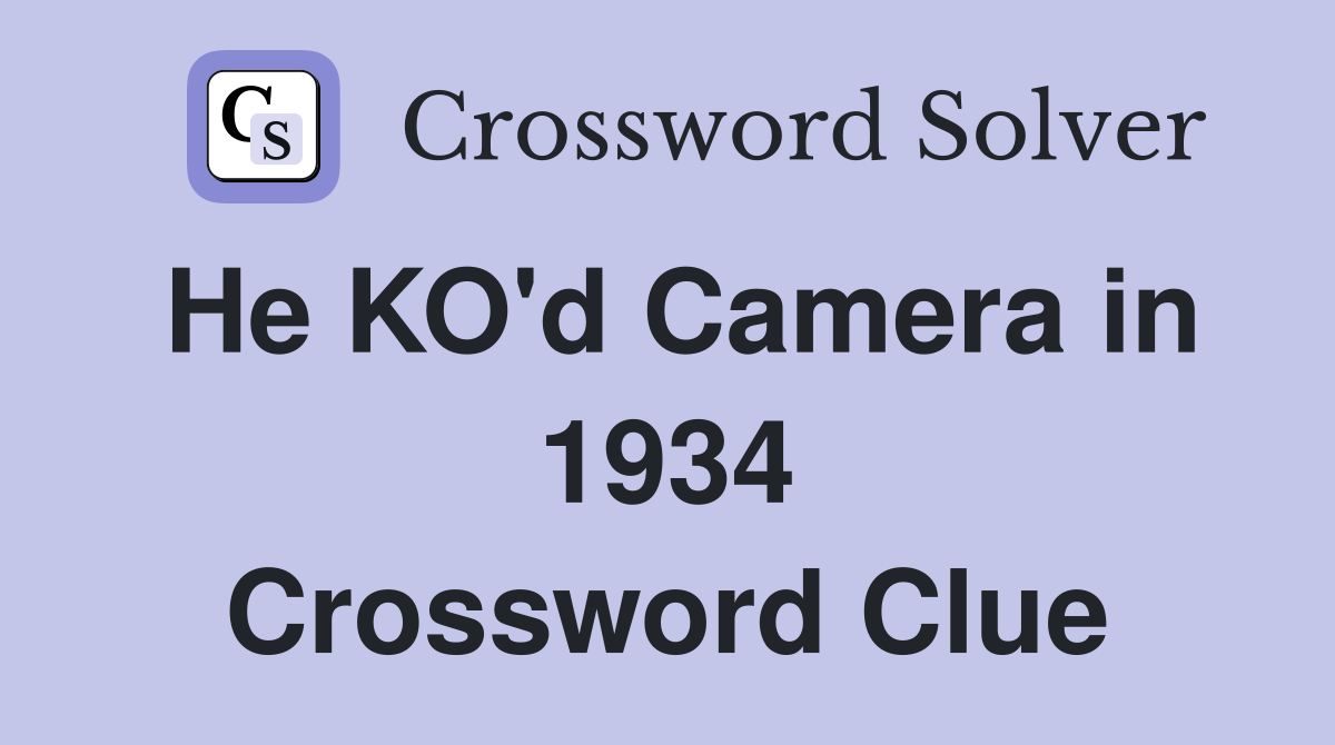 He KO'd Camera in 1934 Crossword Clue