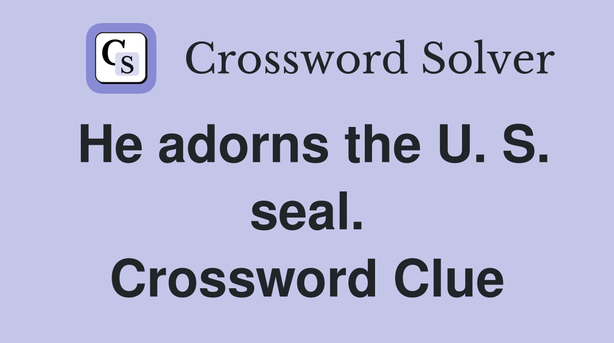 He adorns the U. S. seal. Crossword Clue