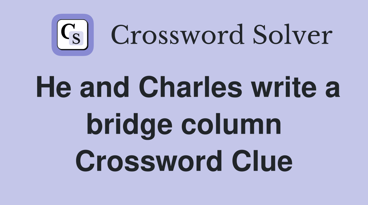 He and Charles write a bridge column Crossword Clue