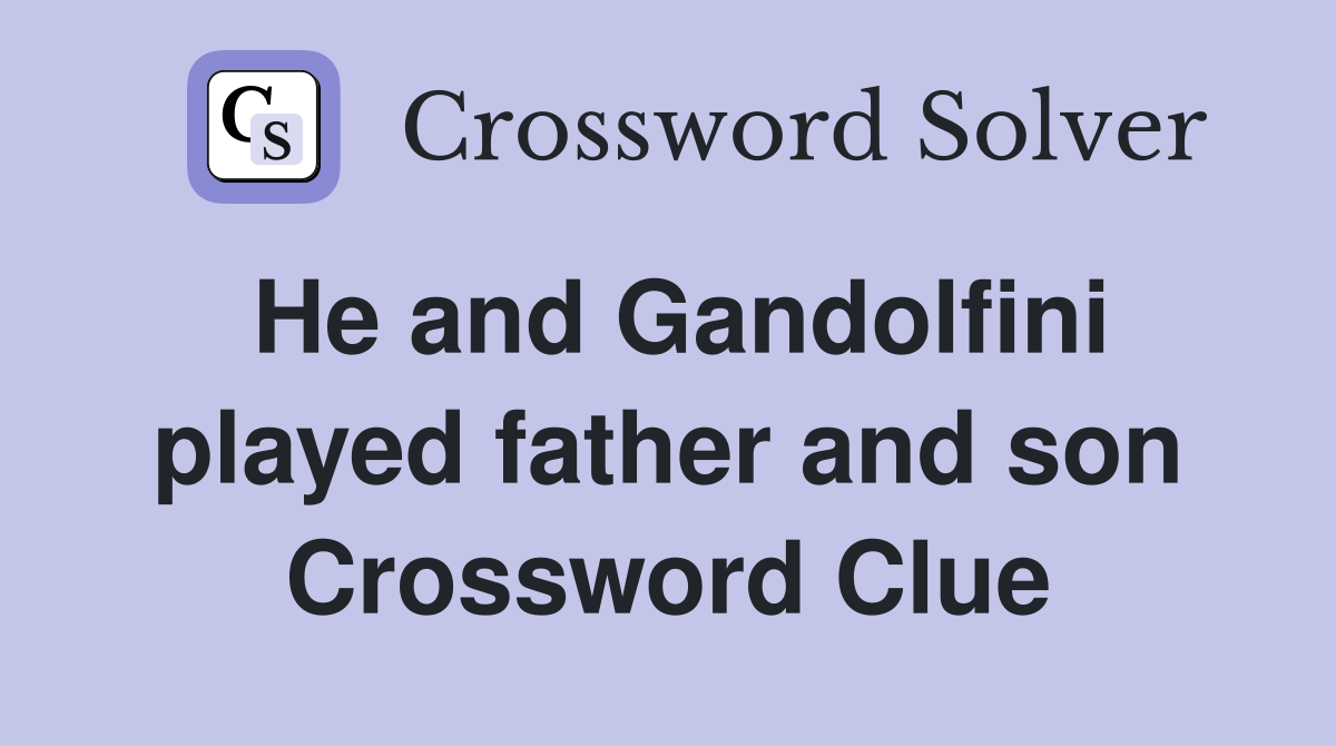 He and Gandolfini played father and son Crossword Clue