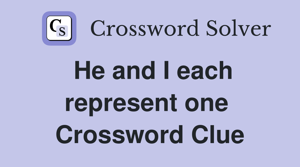 He and I each represent one  Crossword Clue