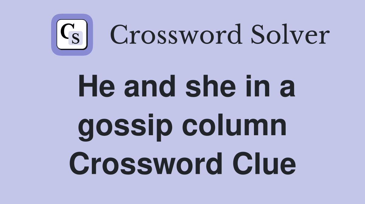 He and she in a gossip column Crossword Clue
