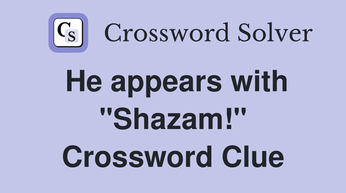 He appears with "Shazam!" Crossword Clue