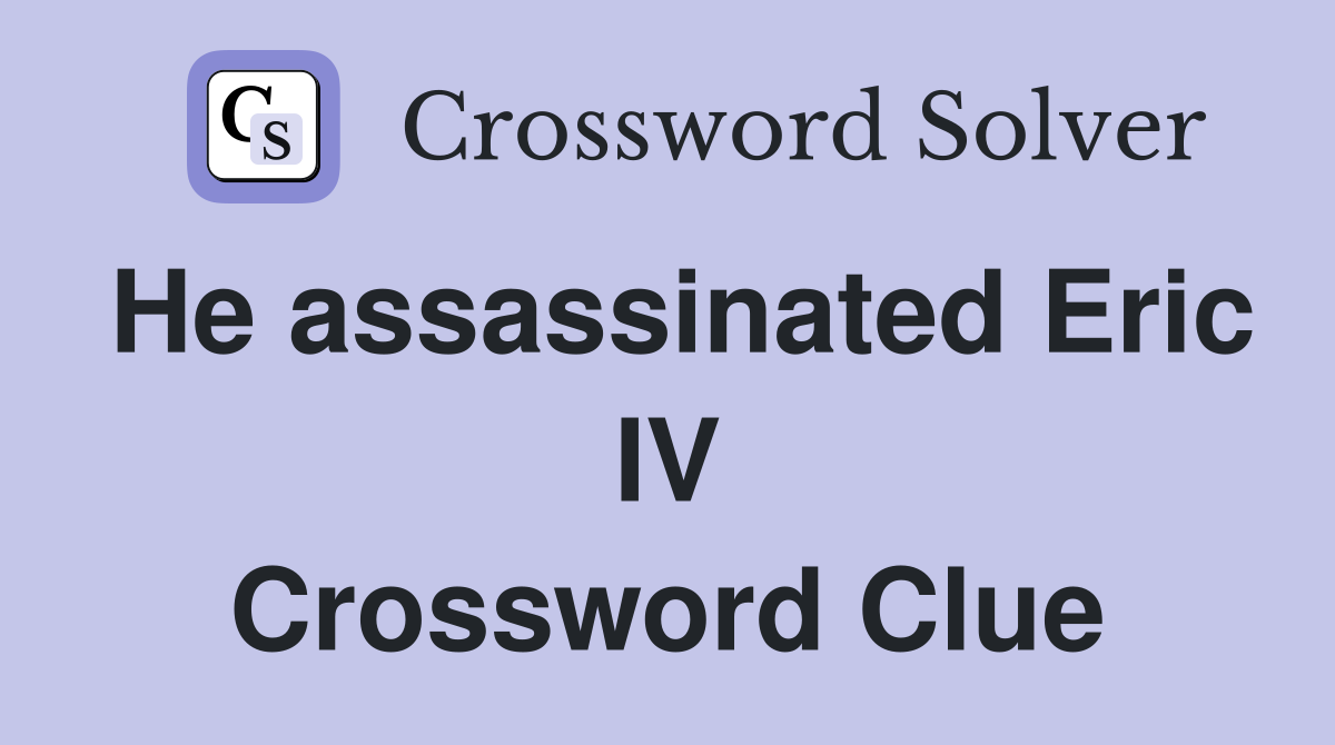 He assassinated Eric IV Crossword Clue