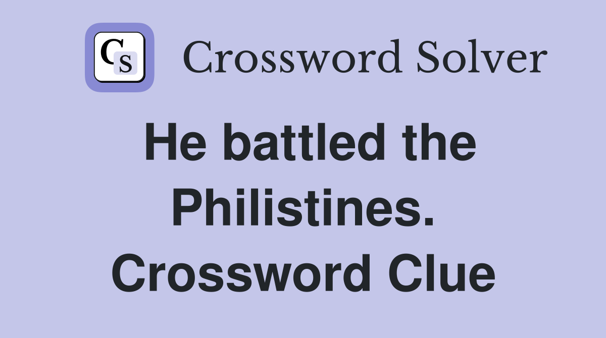 He battled the Philistines. Crossword Clue