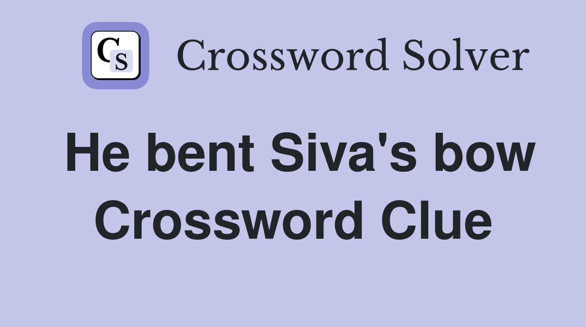 He bent Siva's bow Crossword Clue