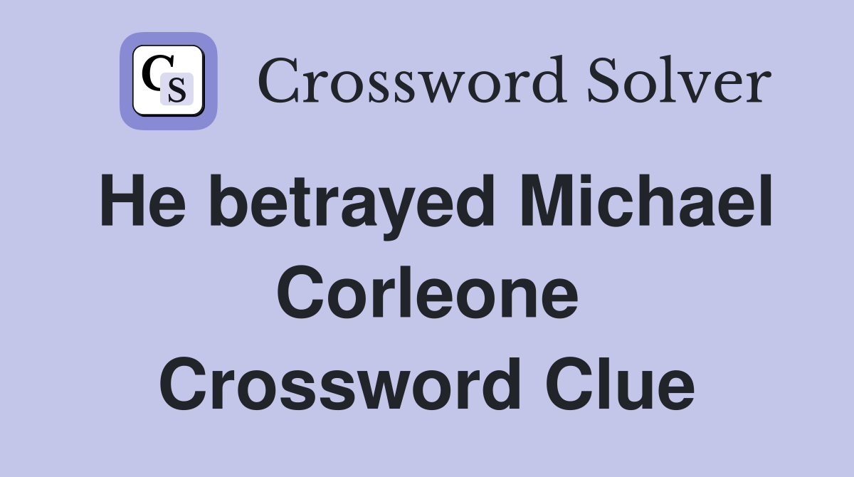 He betrayed Michael Corleone Crossword Clue