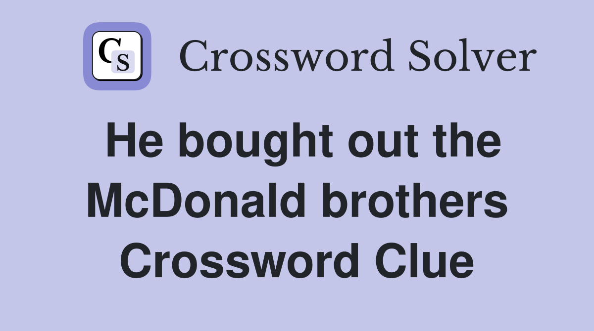 He bought out the McDonald brothers Crossword Clue