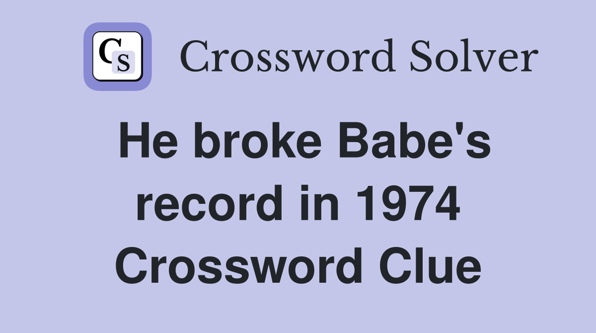 He broke Babe's record in 1974 Crossword Clue