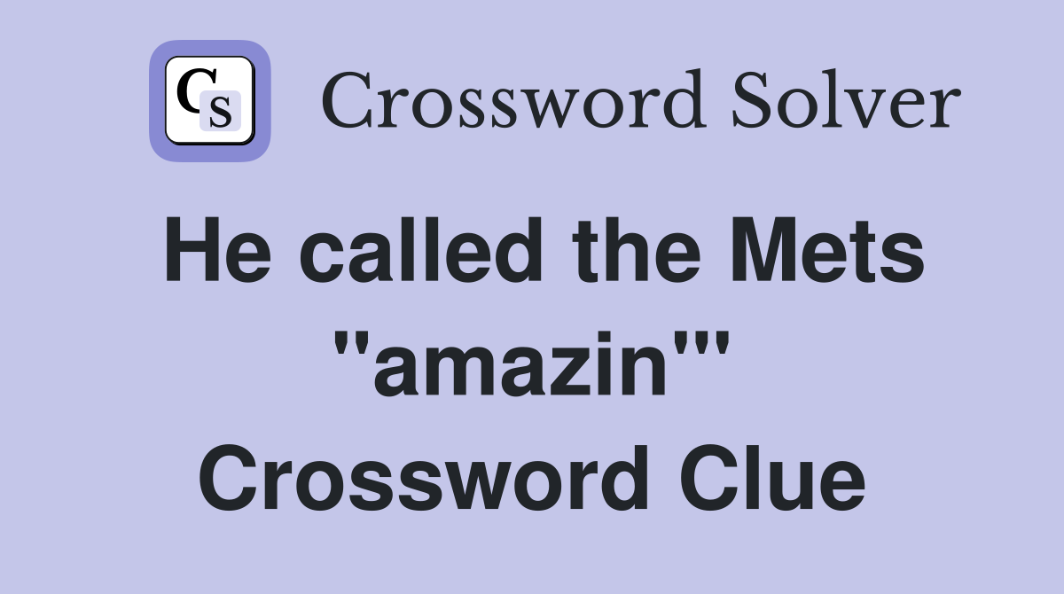 He called the Mets "amazin'" Crossword Clue