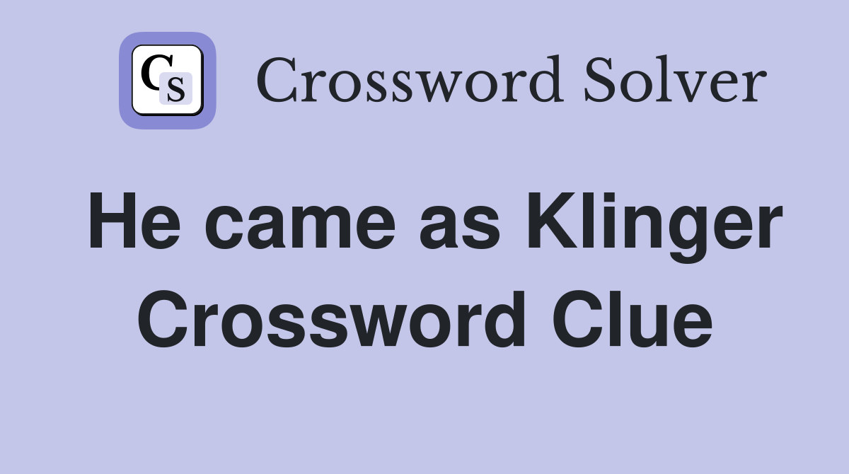 He came as Klinger Crossword Clue