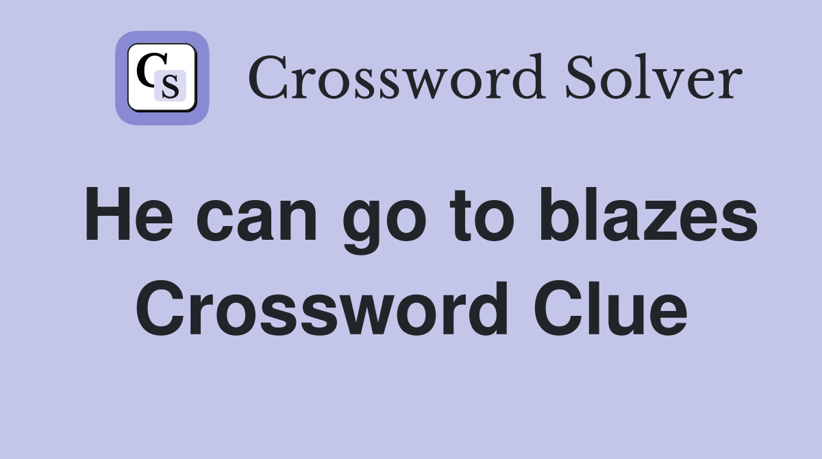 He can go to blazes Crossword Clue