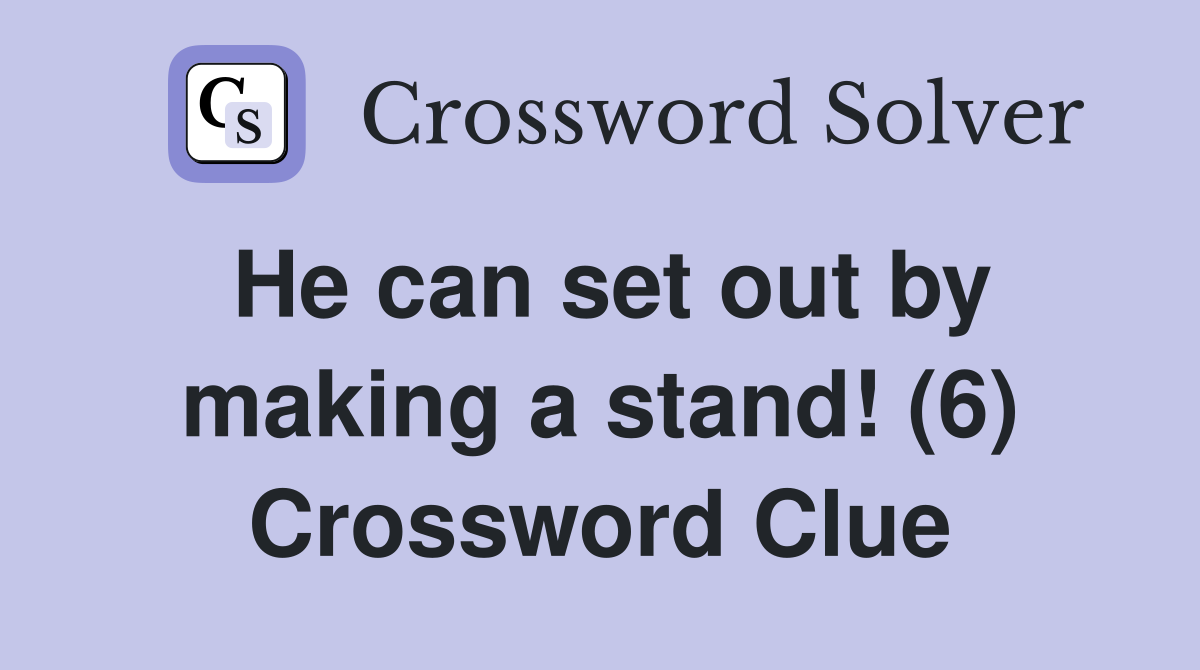 He can set out by making a stand! (6) Crossword Clue