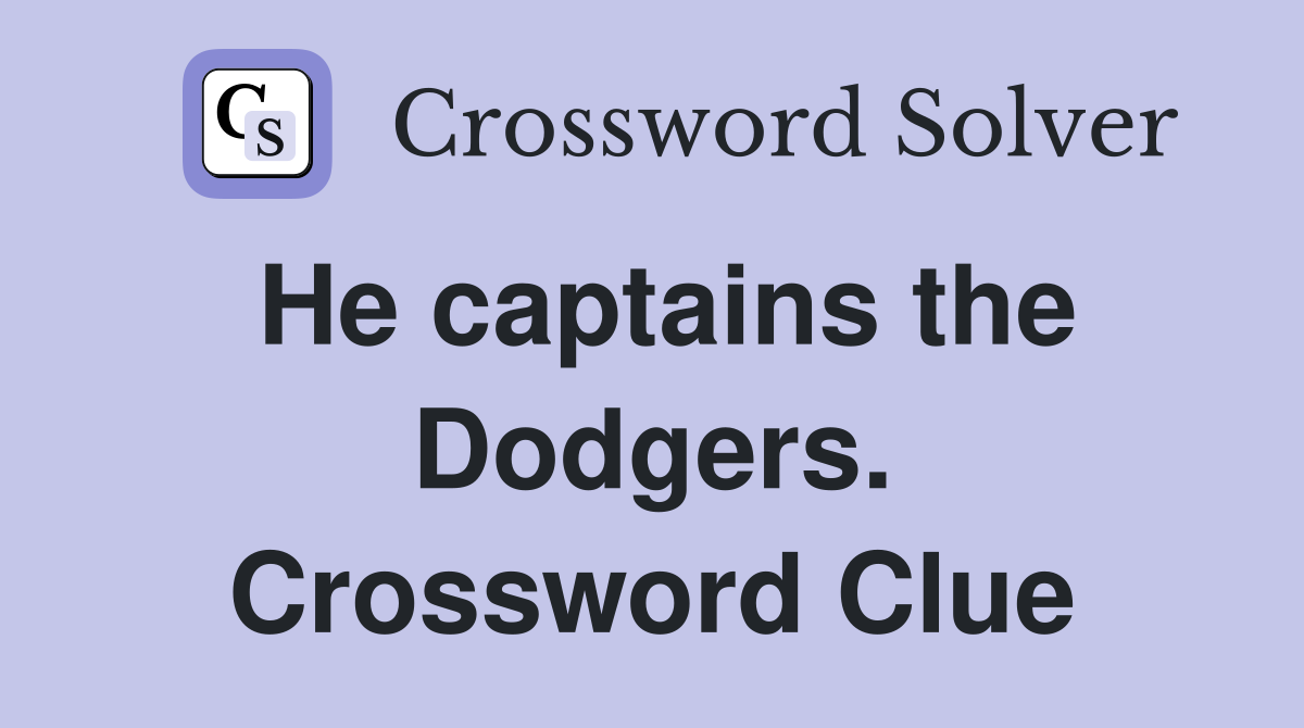 He captains the Dodgers. Crossword Clue