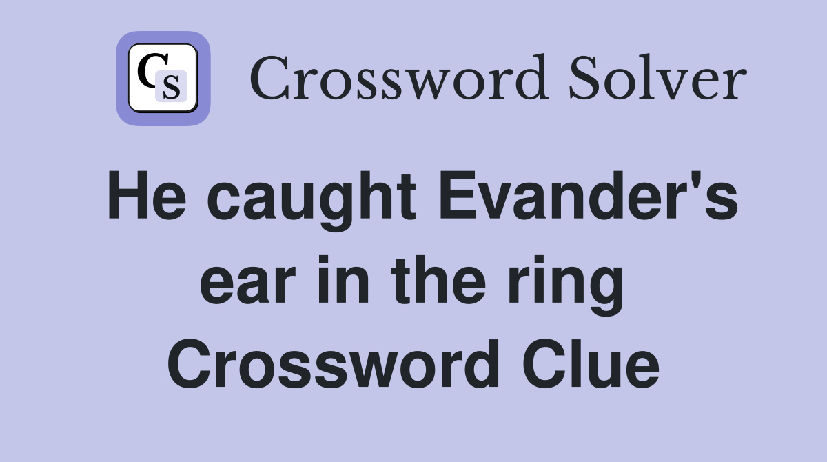 He caught Evander's ear in the ring Crossword Clue