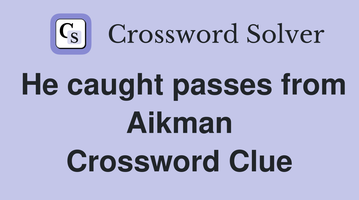 He caught passes from Aikman Crossword Clue