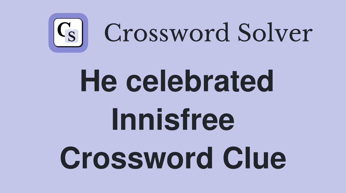 He celebrated Innisfree Crossword Clue