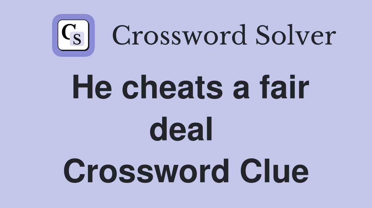 He cheats a fair deal  Crossword Clue