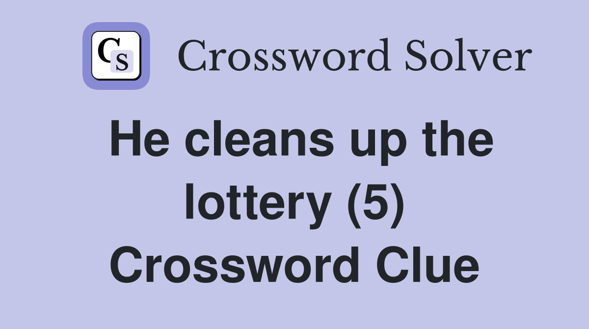 He cleans up the lottery (5) Crossword Clue