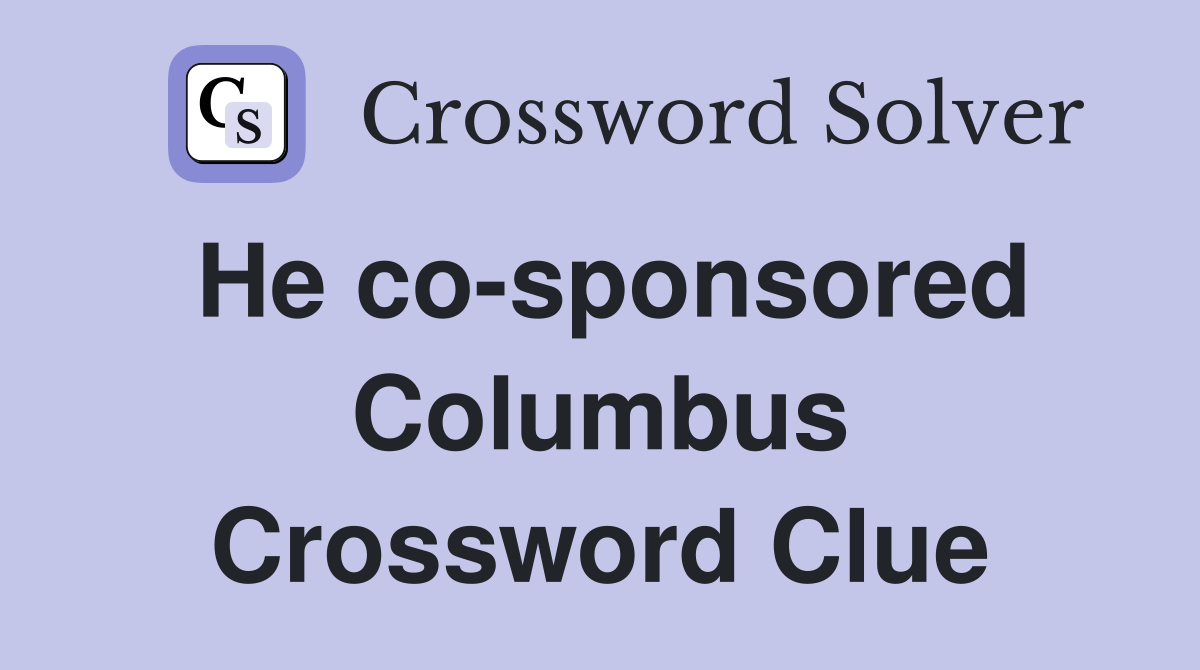 He co-sponsored Columbus Crossword Clue