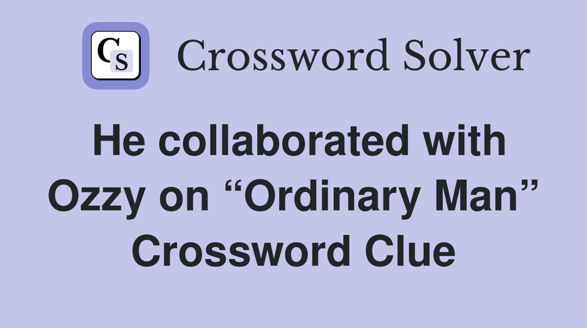 He collaborated with Ozzy on “Ordinary Man” Crossword Clue