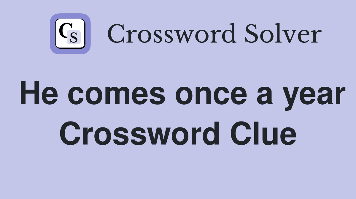 He comes once a year Crossword Clue