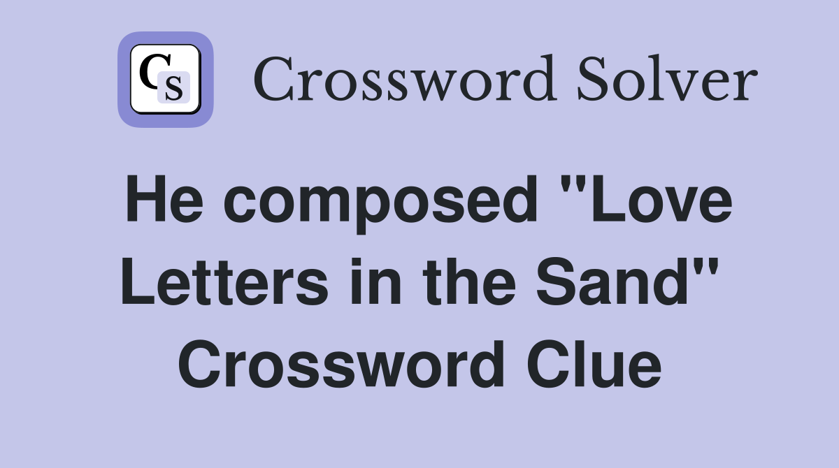 He composed "Love Letters in the Sand" Crossword Clue