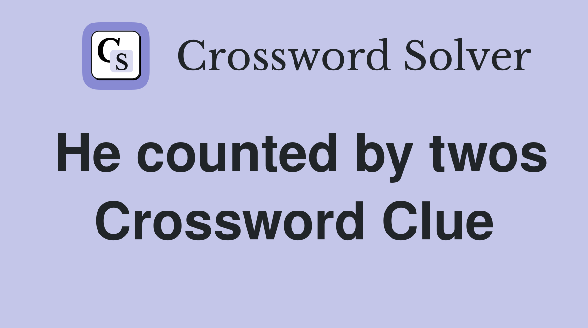 He counted by twos Crossword Clue