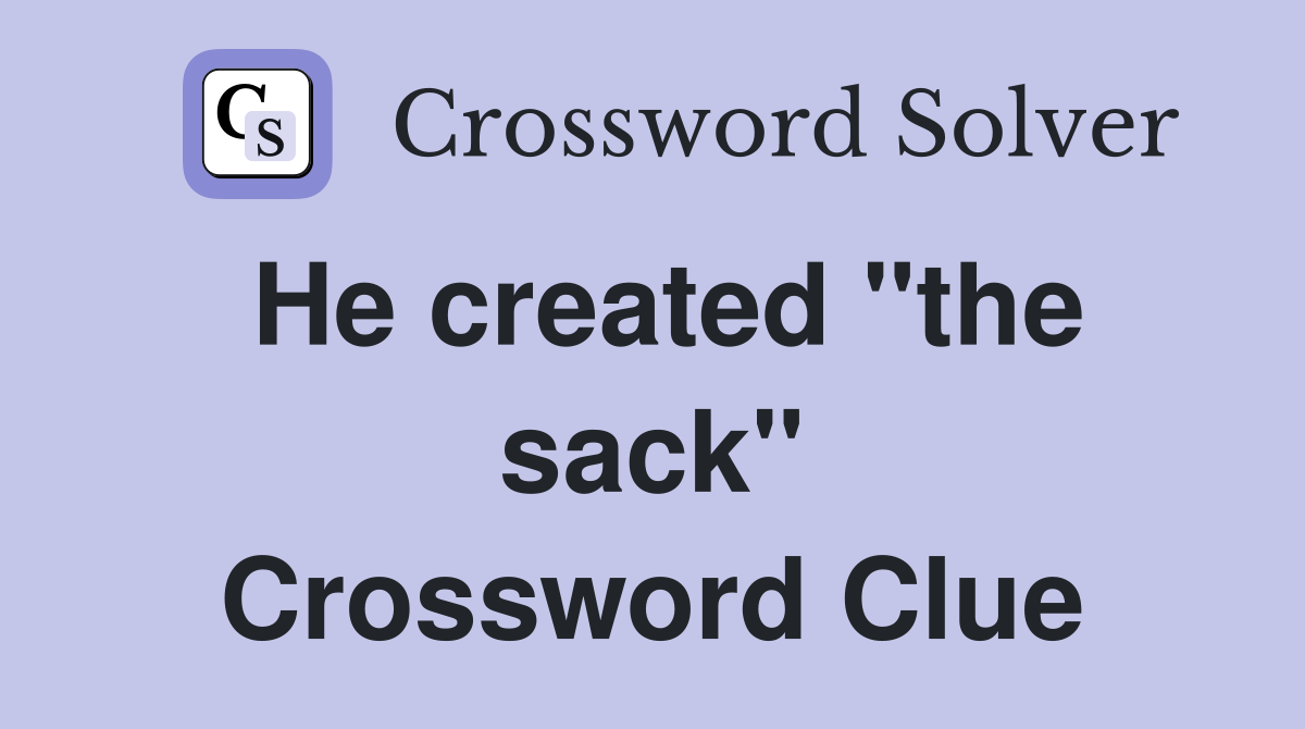 He created "the sack" Crossword Clue