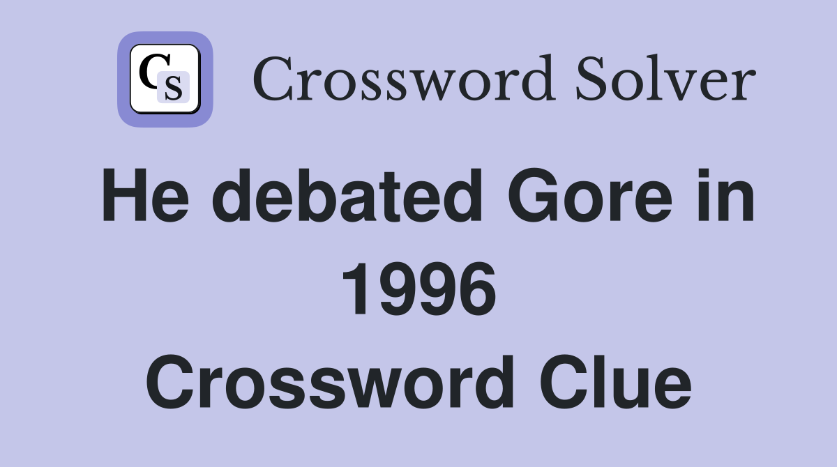 He debated Gore in 1996 Crossword Clue