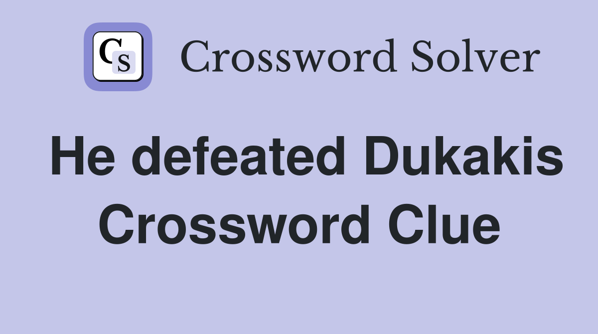 He defeated Dukakis Crossword Clue
