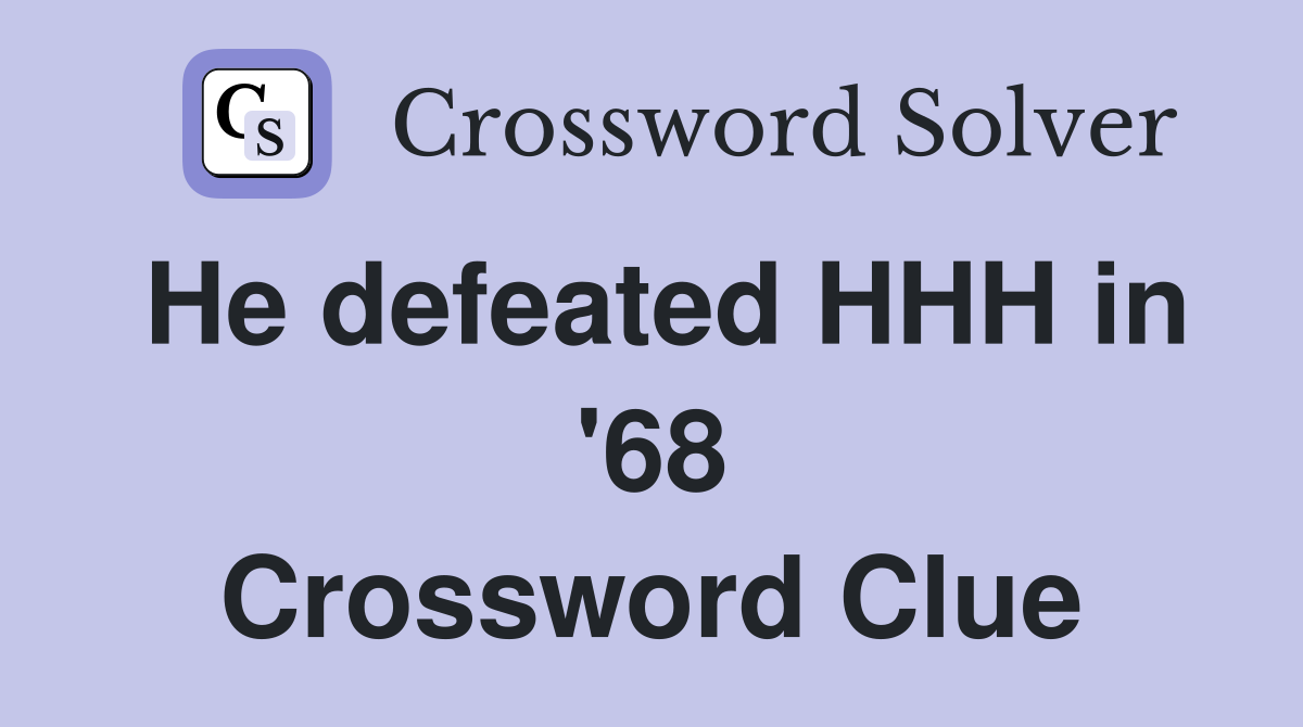 He defeated HHH in '68 Crossword Clue