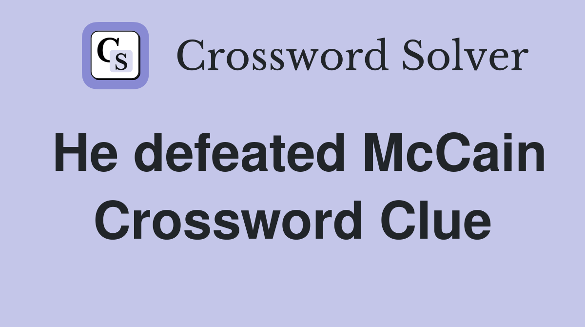 He defeated McCain Crossword Clue