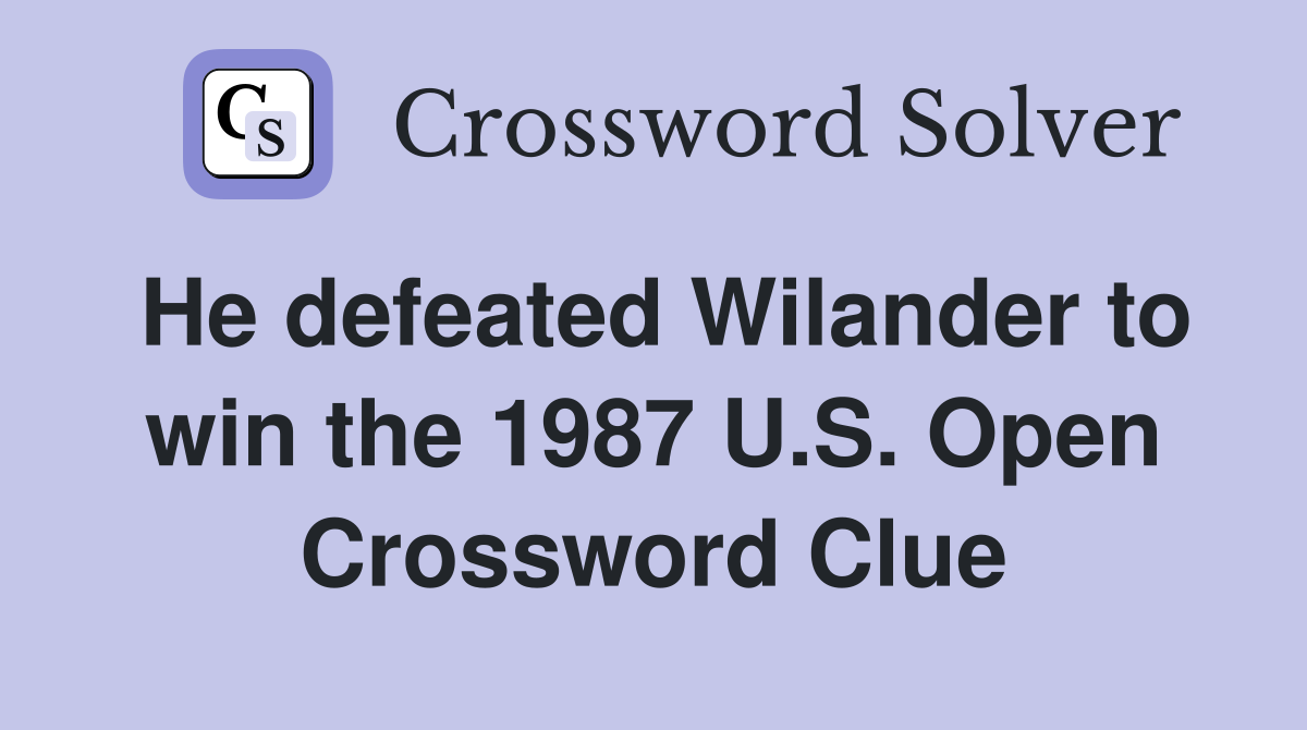 He defeated Wilander to win the 1987 U.S. Open Crossword Clue