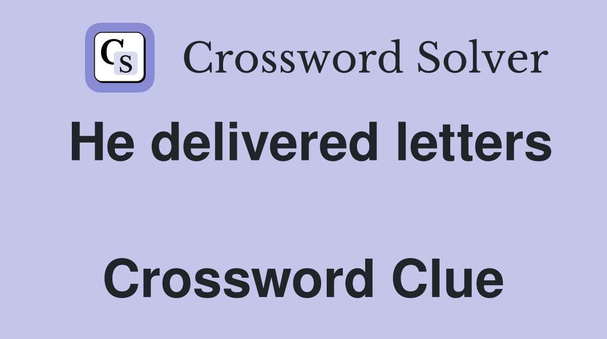 He delivered letters  Crossword Clue