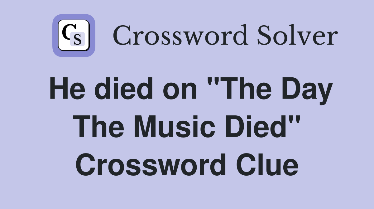 He died on "The Day The Music Died" Crossword Clue