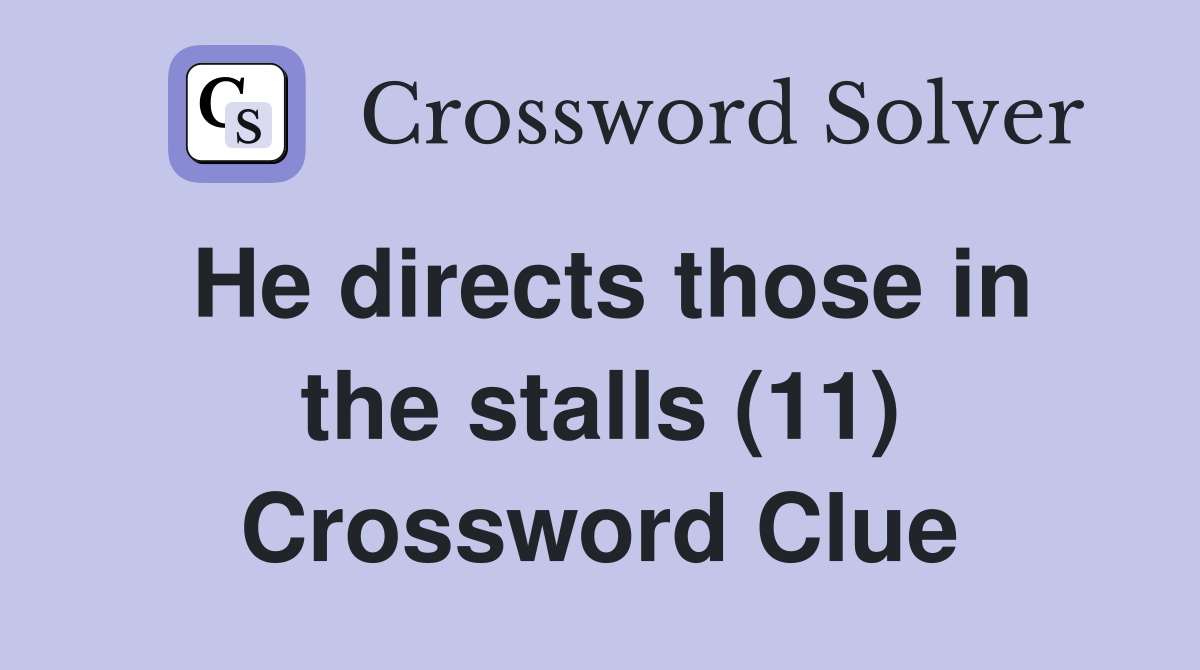 He directs those in the stalls (11) Crossword Clue